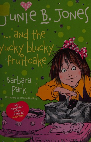 Junie B. Jones and the yucky blucky fruitcake